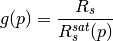 g(p) = \frac{R_s}{R_s^{sat}(p)}