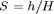 $S=h/H$