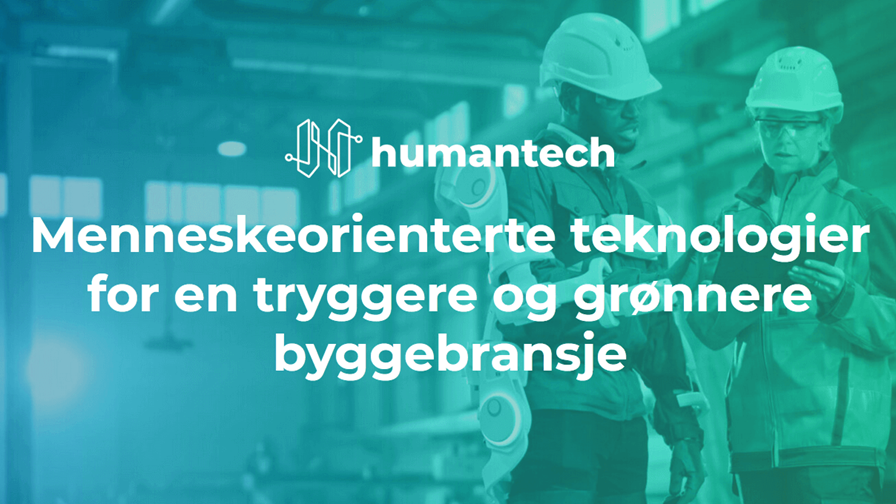 HumanTech - Menneskeorienterte teknologier for en tryggere og grønnere byggebransje