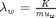 $\lambda_w = \frac{K}{mu_w}$