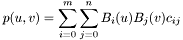 \[ p(u,v) = \sum_{i=0}^m \sum_{j=0}^n B_i(u) B_j(v) c_{ij} \]