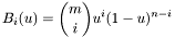 \[ B_i(u) = {m \choose i} u^i(1-u)^{n-i} \]