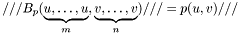 \[ /// B_p(\underbrace{u, \ldots, u}_m, \underbrace{v, \ldots, v}_n) /// = p(u,v) /// \]