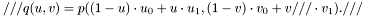 \[ /// q(u,v) = p((1-u) \cdot u_0 + u \cdot u_1, (1-v) \cdot v_0 + v /// \cdot v_1). /// \]