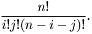 \[\frac{n!}{i!j!(n-i-j)!}.\]