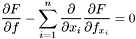 \[\frac{\partial F}{\partial f} - \sum_{i=1}^n \frac{\partial}{\partial x_i}\frac{\partial F}{\partial f_{x_i}} = 0\]