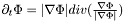 $\partial_t \Phi = |\nabla\Phi|div(\frac{\nabla\Phi}{|\nabla\Phi|})$