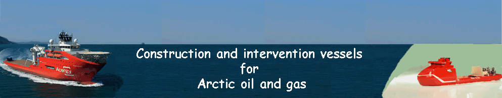 Construction and intervention vessels for Arctic oil and gas